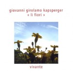 Giovanni Girolamo Kapsberger - li fiore - Ensemble vivante