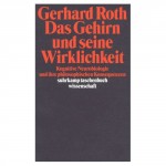 Gerhard Roth - Das Gehirn und seine Wirklichkeit