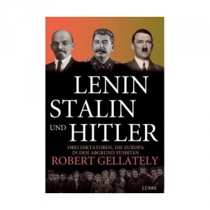 Robert Gellately - Lenin, Stalin und Hitler