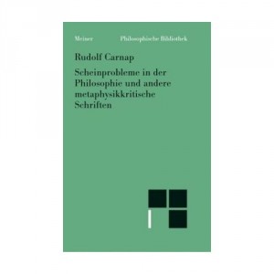 Rudolf Carnap - Scheinprobleme in der Philosophie